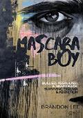 Mascara Boy: Bullied, Assaulted & Near Death: Surviving Trauma and Addiction