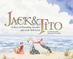 Jack and Tito: A Story of Friendship, Sacrifice and a Life Well Lived