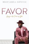 Favor: Living In The Favor of God