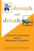Joseph and Jonah: A Faithful Servant and a Runaway Preacher