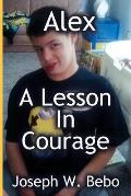 Alex - A Lesson in Courage