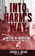 Into Harm's Way: My life in Corrections - and the historic riot that nearly ended it
