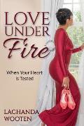Love Under Fire: When Your Heart is Tested