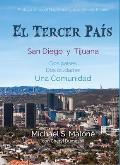 El Tercer Pa?s: San Diego y Tijuana Dos pa?ses, Dos ciudades, Una Comunidad