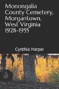 Monongalia County Cemetery, Morgantown West Virginia 1928-1955