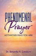 Phenomenal Prayer: Activating who you are