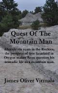Quest Of The Mountain Man: After eleven years in the Rockies, the prospect of free farmland in Oregon makes Beau question his nomadic life as a m