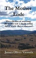 The Mother Lode: After a lifetime of searching, the mother lode is finally within Amos' reach. But at what cost?
