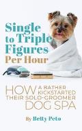 Single to Triple Figures Per Hour: How a Bather Kickstarted Their Solo-groomer Dog Spa