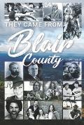 They Came From Blair County