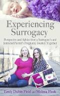 Experiencing Surrogacy: Perspective and Advice from a Surrogate's and Intended Parent's Pregnancy Journey Together
