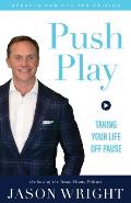 Push Play: Taking Your Life Off Pause