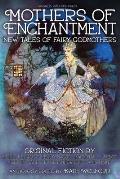 Mothers of Enchantment: New Tales of Fairy Godmothers