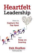 Heartfelt Leadership: How to Capture the Top Spot and Keep on Soaring