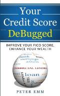 Your Credit Score DeBugged: Improve Your Credit Score, Enhance Your Wealth
