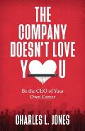 The Company Doesn't Love You: Be the CEO of Your Own Career