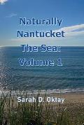 Naturally Nantucket The Sea: Volume 1
