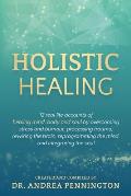 Holistic Healing: 12 real life accounts of healing mind, body and soul by overcoming stress and burnout, processing trauma, rewiring the