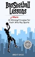 BASSketball Lessons: 22 MORE Winning Principles For Youth Who Play Sports