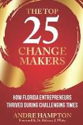 The Top 25 Change Makers: How Florida Entrepreneurs Thrived During Challenging Times
