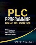 PLC Programming Using RSLogix 500: Basic Concepts of Ladder Logic Programming
