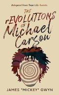 The rEVOLUTIONS of Michael Carson: Adapted from True Life Events