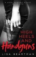 High Heels and Handguns: A Kate Howard Novel, Book One