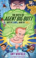The Birth Of Agent Big Butt: Butt Of Steel, Heart Of Gold