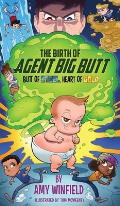 The Birth Of Agent Big Butt: Butt Of Steel, Heart Of Gold