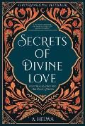 Secrets of Divine Love A Spiritual Journey into the Heart of Islam