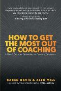 How to Get the Most Out of Coaching: A Client's Guide for Optimizing the Coaching Experience