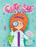 Cutie Sue Fights the Germs: An Adorable Story About Health, Personal Hygiene and Visit to Doctor