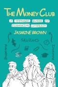 The Money Club: A Teenage Guide to Financial Literacy
