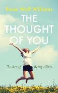 The Thought of You: The Art of Being Alive!