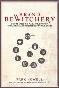 Brand Bewitchery How to Wield the Story Cycle System to Craft Spellbinding Stories for Your Brand