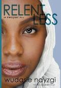 Relentless, An Immigrant Story: One Woman's Decade-Long Fight To Heal A Family Torn Apart By War, Lies, And Tyranny