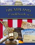 The Trumpland Cookbook, Volume 2: Trump Administration Commentary, Historic Chronicle and Cookbook (sort of)