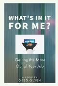 What's In It for Me?: Getting the Most Out of Your Job