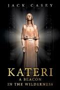Kateri - A Beacon in the Wilderness