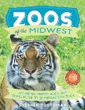 Zoos of the Midwest: A Travel Guide of 28 Midwestern Zoos and Photo Book of Their Animals
