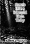 Sounds Like a Mournful Train Today