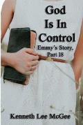 God Is In Control: Emmy's Story, Part 18