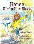 Renee Kicks Her Blues: (And So Can You)