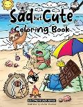 Sad but Cute Coloring Book: Color All Day with 40 Sad Kawaii Coloring Pages