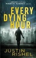 Every Dying Hour: Book 1 of the Martin Aubrey Series