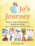 Jo's Journey: A Resource Book for Stroke Survivors, Caregivers and Coaches