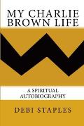 My Charlie Brown Life: A Spiritual Autobiography