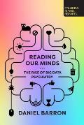 Reading Our Minds The Rise of Big Data Psychiatry