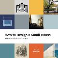 How to Design a Small House: 50 things to know and 4 examples