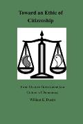 Toward an Ethic of Citizenship: From Elective Government to a Culture of Democracy